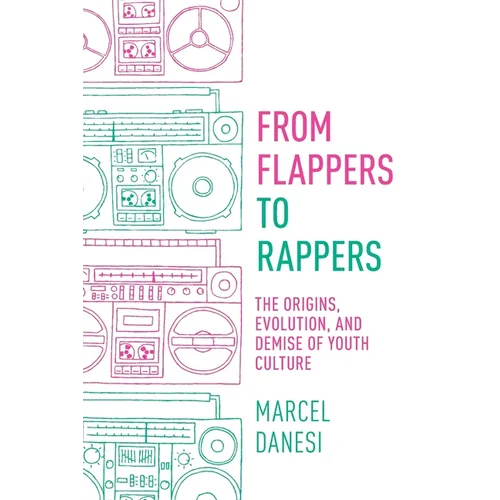 From Flappers to Rappers: The Origins, Evolution, and Demise of Youth Culture