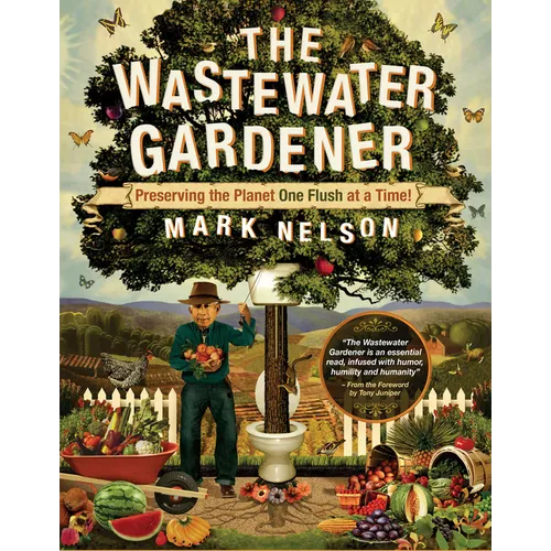 The Wastewater Gardener: Preserving the Planet One Flush at a Time