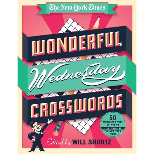 The New York Times Wonderful Wednesday Crosswords: 50 Medium-Level Puzzles from the Pages of the New York Times