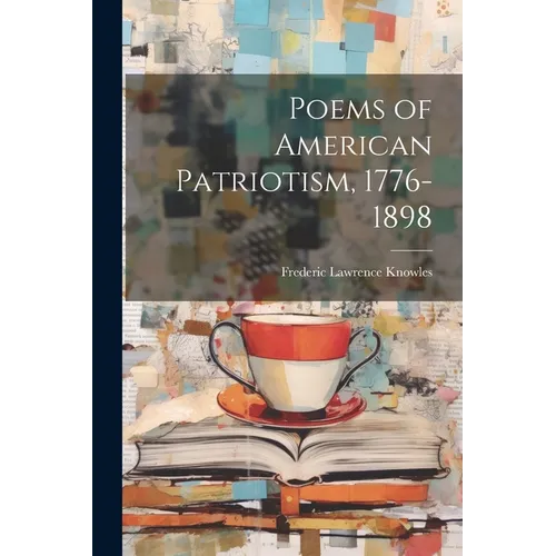 Poems of American Patriotism, 1776-1898