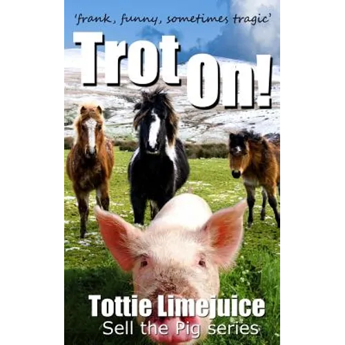 Trot On!: frank, funny, sometimes tragic