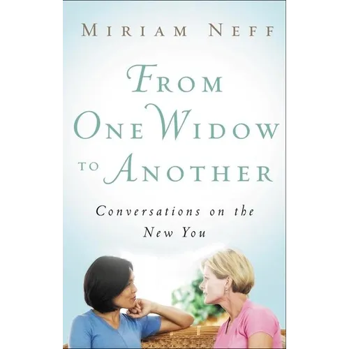 From One Widow to Another: Conversations on the New You