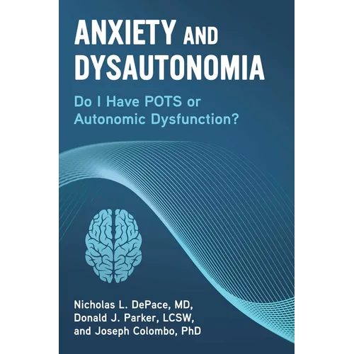 Anxiety and Dysautonomia: Do I Have Pots or Autonomic Dysfunction?