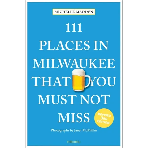 111 Places in Milwaukee That You Must Not Miss