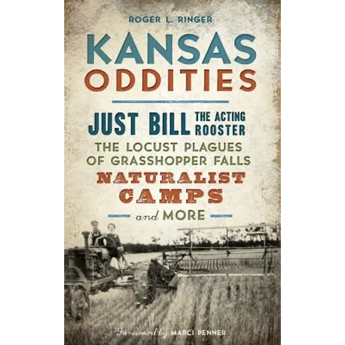 Kansas Oddities: Just Bill the Acting Rooster, the Locust Plagues of Grasshopper Falls, Naturalist Camps and More