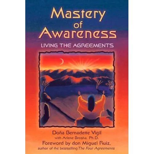 Mastery of Awareness: Living the Agreements