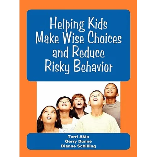 Helping Kids Make Wise Choices and Reduce Risky Behavior