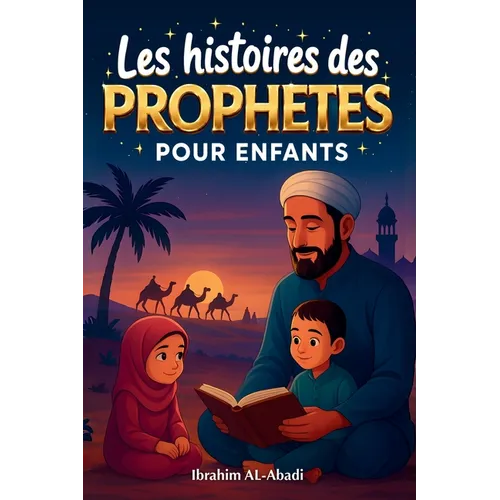 Les histoires des prophetes pour enfants - 35 des plus belles histoires des prophètes de l'Islam: 35 histoires adaptées aux enfants, à lire à voix hau