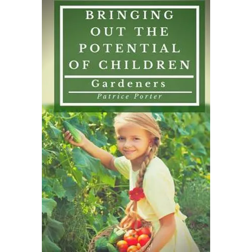Bringing Out the Potential of Children. Gardeners