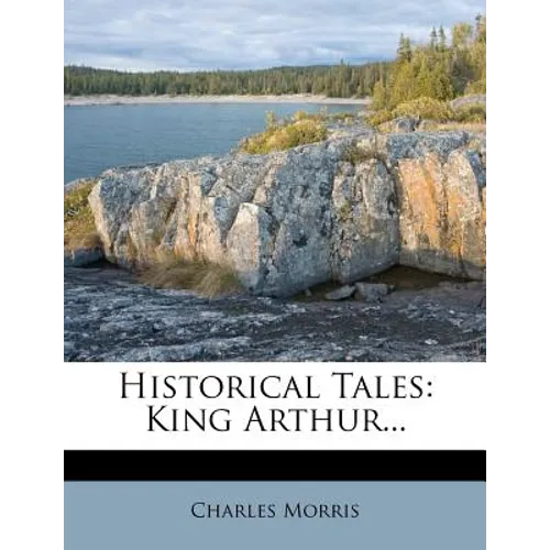 Historical Tales: King Arthur...