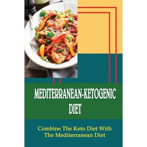 Mediterranean-Ketogenic Diet: Combine The Keto Diet With The Mediterranean Diet
