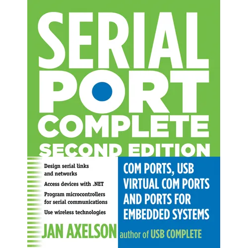 Serial Port Complete: COM Ports, USB Virtual COM Ports, and Ports for Embedded Systems