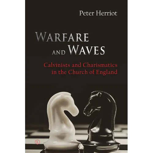Warfare and Waves: Calvinists and Charismatics in the Church of England