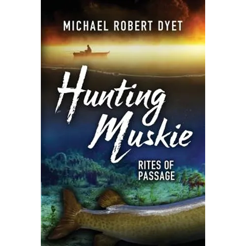 Hunting Muskie: Rites of Passage