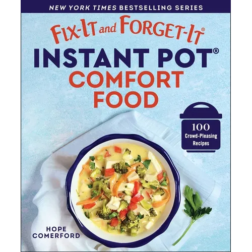 Fix-It and Forget-It Instant Pot Comfort Food: 100 Crowd-Pleasing Recipes
