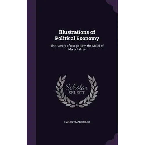 Illustrations of Political Economy: The Farrers of Budge-Row. the Moral of Many Fables