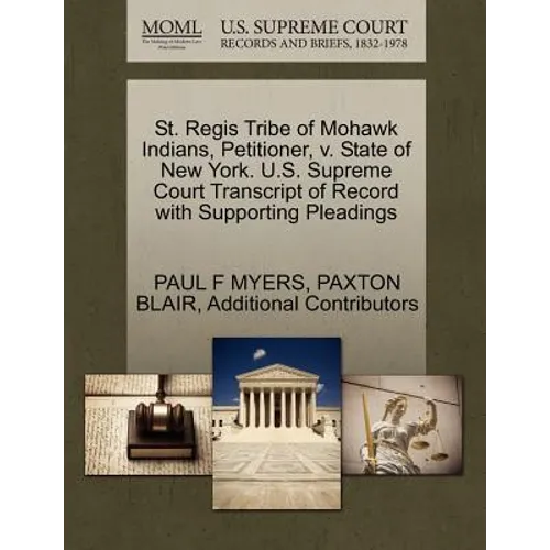 St. Regis Tribe of Mohawk Indians, Petitioner, V. State of New York. U.S. Supreme Court Transcript of Record with Supporting Pleadings