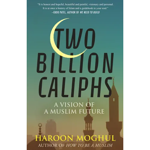 Two Billion Caliphs: A Vision of a Muslim Future