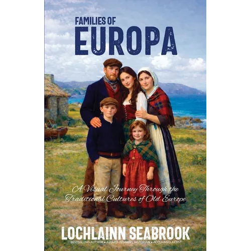 Families of Europa: A Visual Journey Through the Traditional Cultures of Old Europe - Paperback