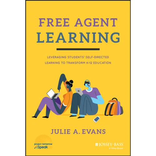 Free Agent Learning: Leveraging Students' Self-Directed Learning to Transform K-12 Education