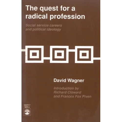The Quest for a Radical Profession: Social Service Careers and Political Ideology