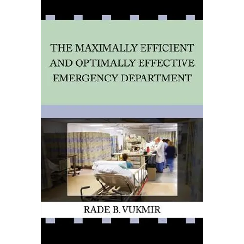 The Maximally Efficient And Optimally Effective Emergency Department