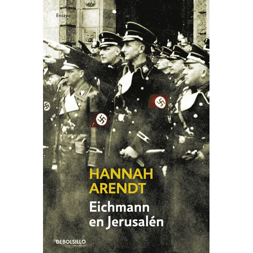 Eichmann En Jerusalén / Eichmann in Jerusalem: A Report on the Banality of Evil