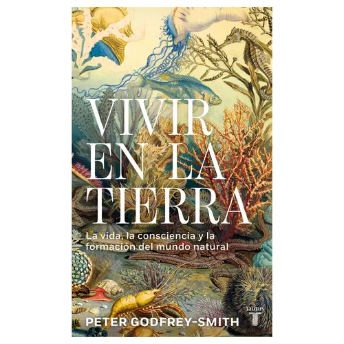 Vivir En La Tierra: La Vida, La Consciencia Y La Formación del Mundo Natural / Living on Earth