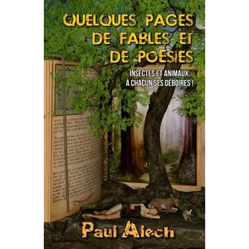 Quelques Pages... de Fables Et de Poésies: Insectes Et Animaux... À Chacun Ses Déboires !