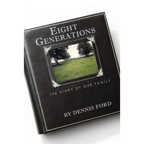 Eight Generations: The Story of Our Family