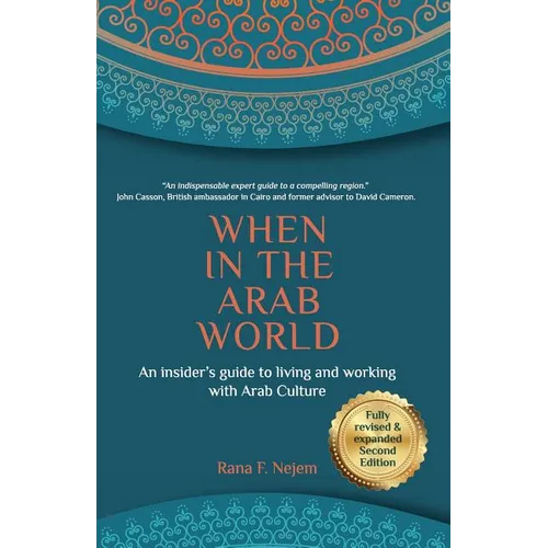 When in the Arab World: An insider's guide to living and working with Arab culture