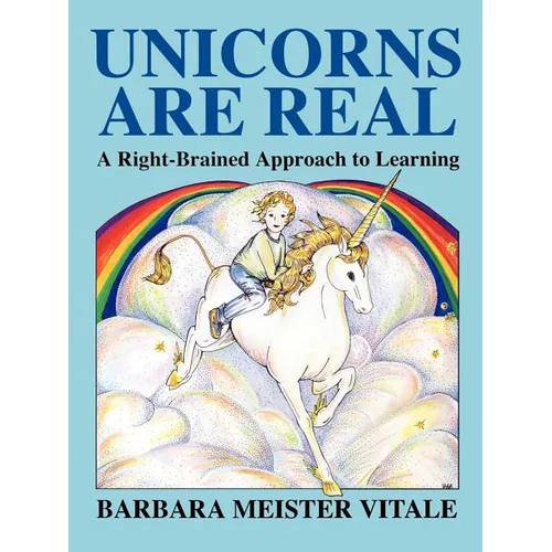 Unicorns Are Real: A Right-Brained Approach to Learning