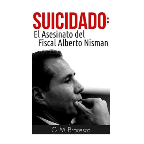 Suicidado: El Asesinato del Fiscal Alberto Nisman