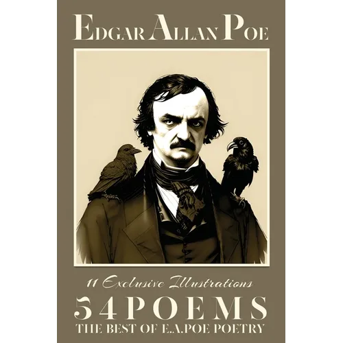 Edgar Allan Poe Fifty-four Poems: The Best of E.A.Poe Poetry: The Raven; Lenore; The Sleeper; Annabel Lee and many other famous poems