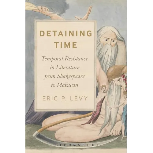 Detaining Time: Temporal Resistance in Literature from Shakespeare to McEwan