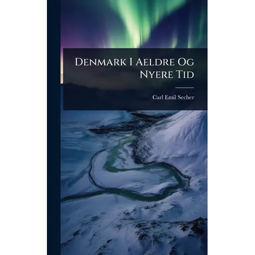 Denmark I Aeldre Og Nyere Tid