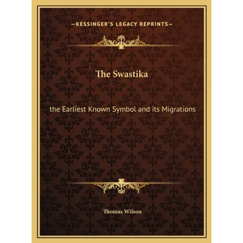 The Swastika: the Earliest Known Symbol and its Migrations