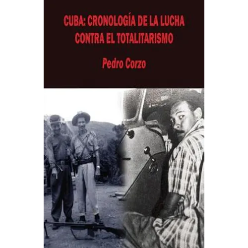 Cuba: Cronología de la lucha contra el totalitarismo