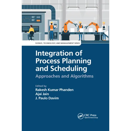 Integration of Process Planning and Scheduling: Approaches and Algorithms