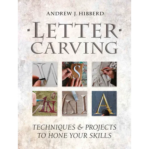 Letter Carving: Techniques & Projects to Hone Your Skills