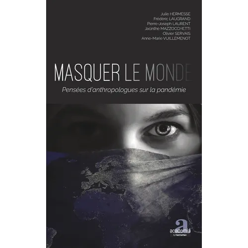 Masquer le monde: Pensées d'anthropologues sur la pandémie