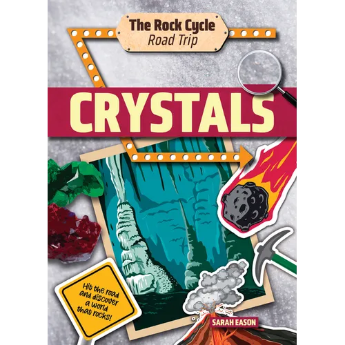 Crystals: Hit the Road and Discover a World That Rocks!