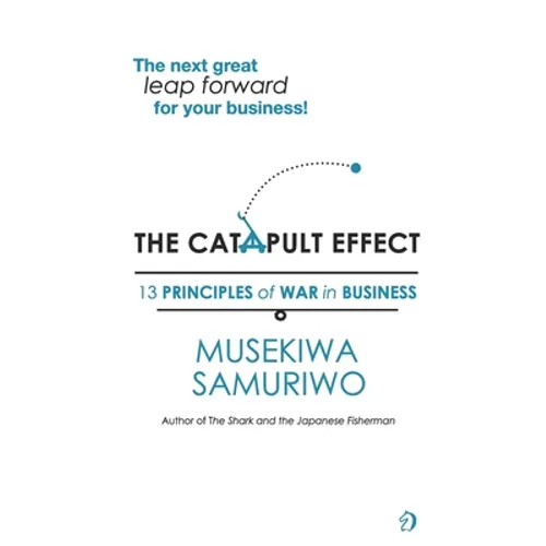 The Catapult Effect: 13 Principles Of War in Business