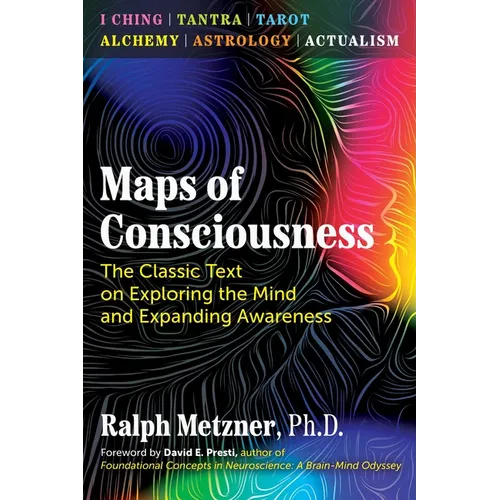 Maps of Consciousness: The Classic Text on Exploring the Mind and Expanding Awareness
