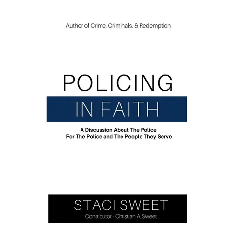 Policing in Faith: A Discussion About the Police, For the Police, and the People They Serve