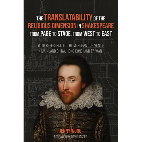The Translatability of the Religious Dimension in Shakespeare from Page to Stage, from West to East: With Reference to the Merchant of Venice in Mainl