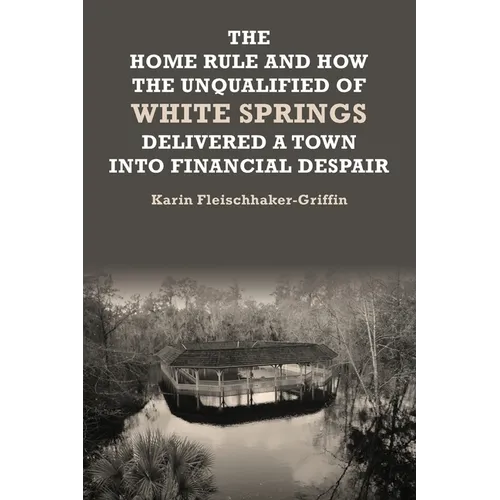The Home Rule and How the Unqualified of White Springs Delivered a Town into Financial Despair
