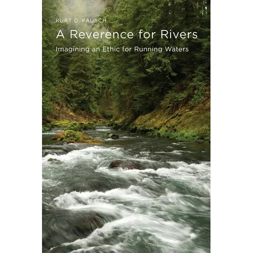 A Reverence for Rivers: Imagining an Ethic for Running Waters