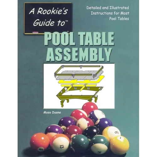 Pool Table Assembly: Detailed and Illustrated Instructions for Most Pool Tables