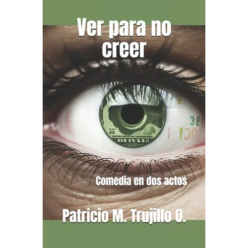 Ver para no creer: Comedia en dos actos